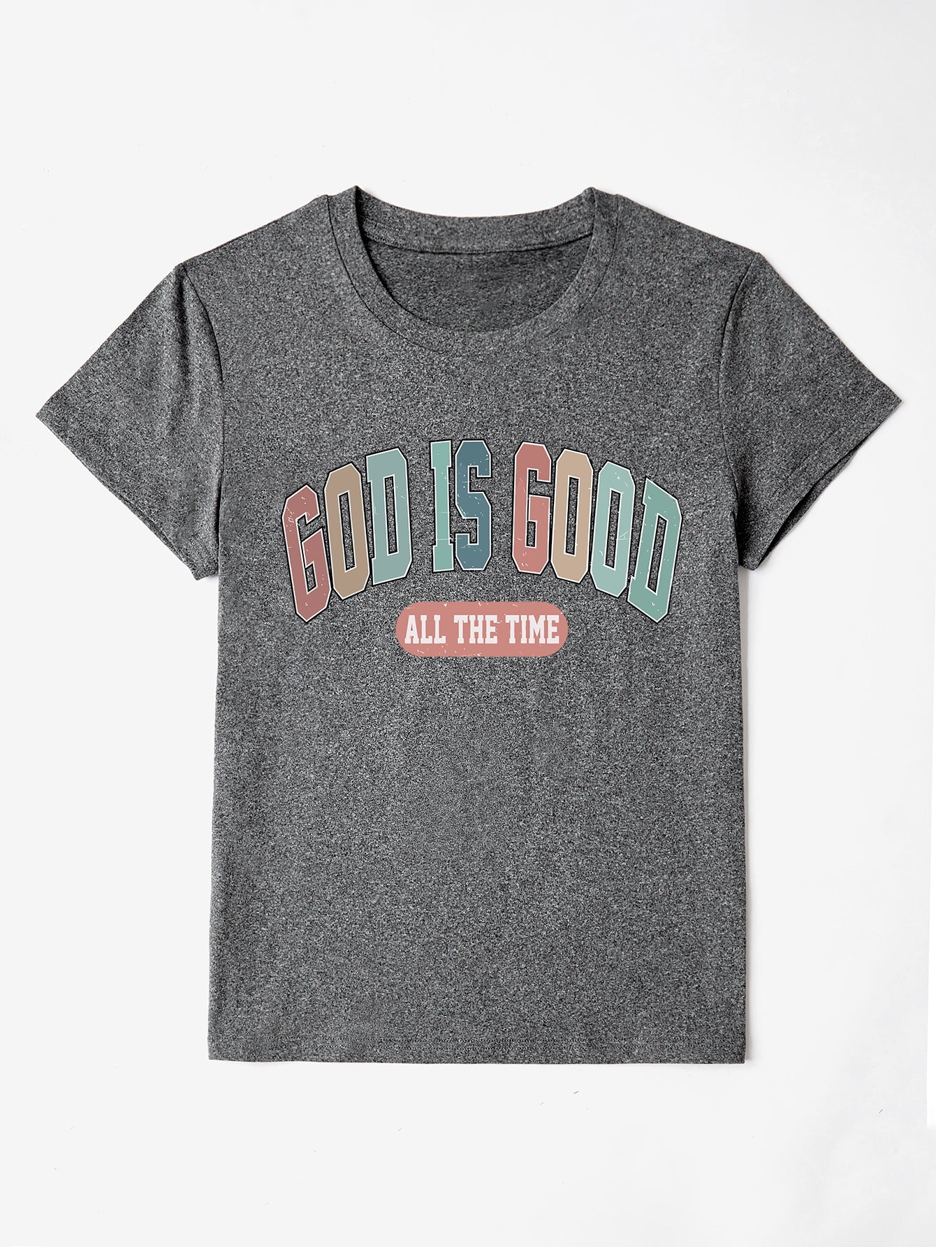 GOD IS GOOD ALL THE TIME Round Neck T-Shirt Dark Gray