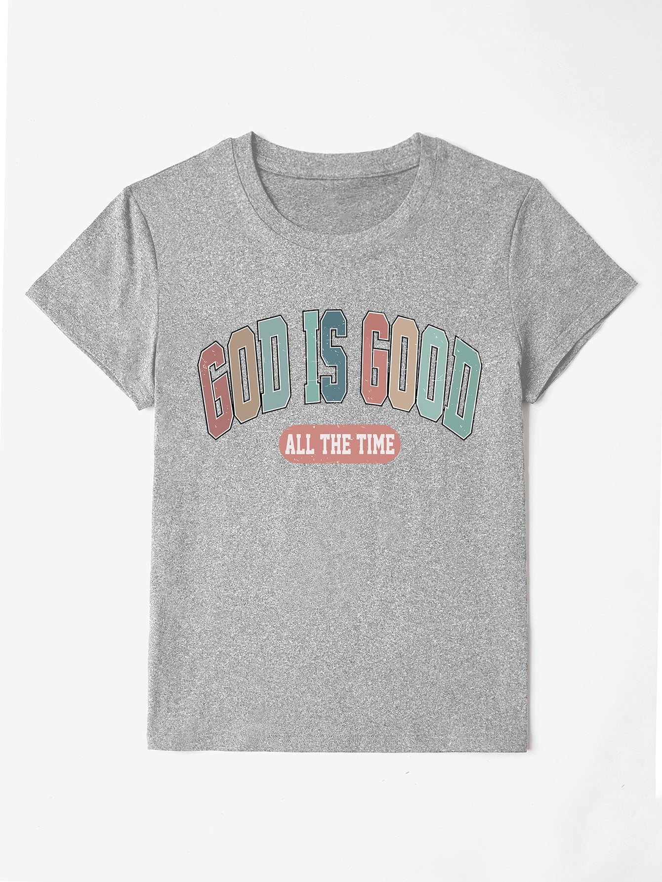 GOD IS GOOD ALL THE TIME Round Neck T-Shirt Gray