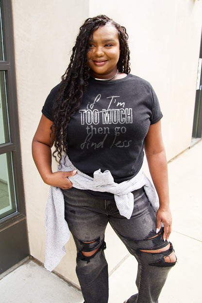 Simply Love Full Size IF I'M TOO MUCH THEN GO FIND LESS Round Neck T-Shirt Black
